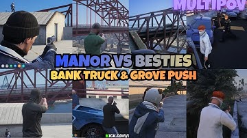 Manor Contest Besties Bank Truck, Cops Pull up & Besties Push Grove | NOPIXEL 4.0 GTA RP