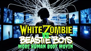 White Zombie vs. Beastie Boys – More Human Body Movin' (Epic