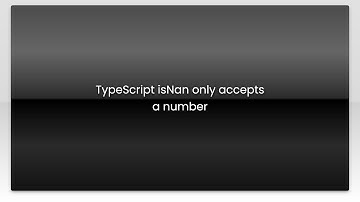TypeScript isNan only accepts a number