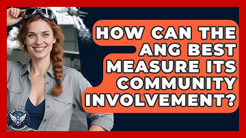 How Can The ANG Best Measure Its Community Involvement? - Air Guard Commanders