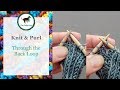 Knit and Purl Through the Back Loop -  KTBL and PTBL