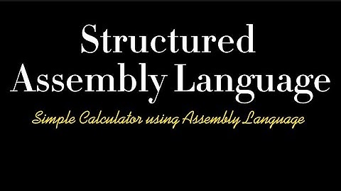 Structured Assembly Language Part 1 - Simple Calculator (Tutorial Video)