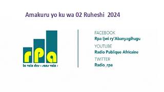 Amakuru yo ku wa 02 Ruheshi 2024