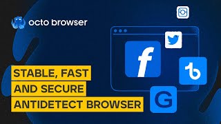 Octo Browser | Stable, fast and secure antidetect browser