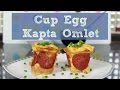 Omlet - Cup Egg - Kapta Omlet - Yemek