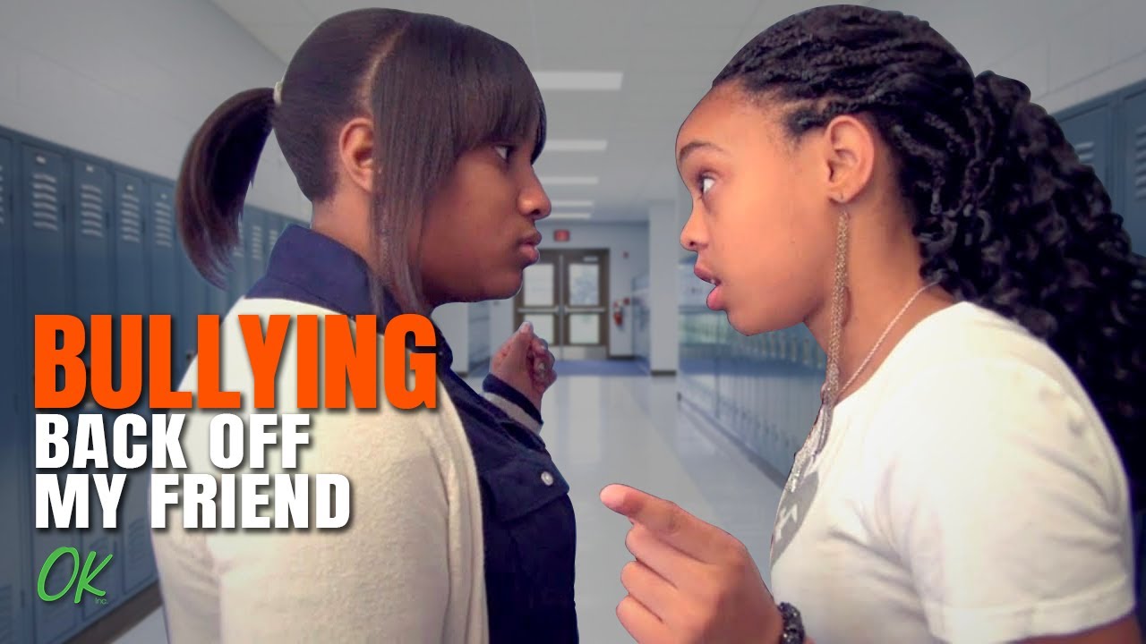 bullying back off my friend youtube
