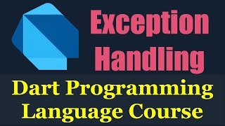 #18 Dart Programming Language : Exception Handling | How to handle Exceptions - دارت بالعربي