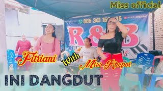 Download Lagu INI DANGDUT_COVER_Fitriani ci'nong wf Miss Rhepot_R\u0026B •DANGDUT ELEKTON TERLARIS MP3