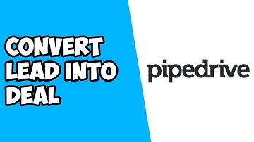 How to Convert Lead into Deal in Pipedrive 2022