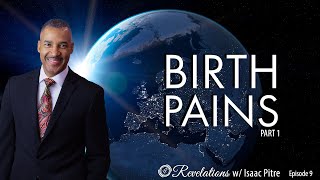 Revelations w/Isaac Pitre - Birth Pains