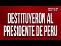 Destituyeron al presidente de Perú