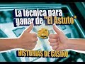 HISTORIAS DE CASINO: LA TÉCNICA PARA GANAR DE "EL ASTUTO"