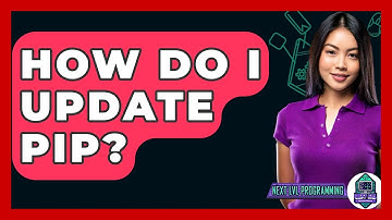 How Do I Update Pip? - Next LVL Programming
