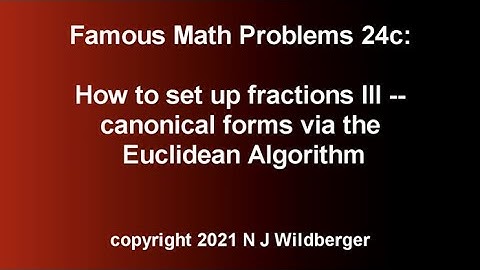 How to set up fractions III - canonical forms via the Euclidean Algorithm | FamousMathProbs24c | NJW