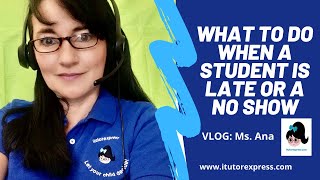 How To Online Tutoring Cons No Show Or Late Students Vlog Ms Ana