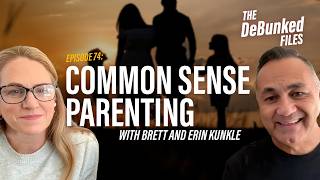 74 | Common Sense Parenting | The DeBunked Files