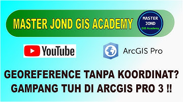 Georeference di ArcGIS Pro 3: Cara Akurat Tanpa Grid Koordinat!