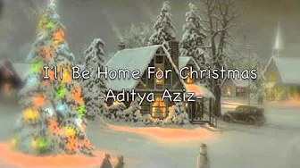 I'll Be Home For Christmas I'll Be Home For Christmas