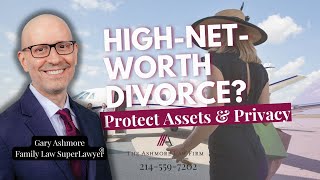 Dallas High Net Worth Divorce Attorneys | Gary Ashmore: Experienced & Discreet |The Ashmore Law Firm