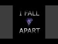 I fall apart