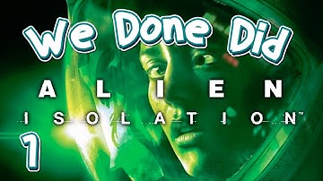 We Done Did: Alien Isolation Part 1: Banzaii so smrt!