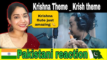 Pakistani reaction | Krishna Theme _ Krish theme _ Flute cover By Lakhinandan Lahon