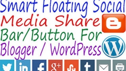 How To Add Smart Floating Social Share Bar To Blogger And WordPress