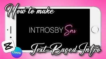 HOW TO MAKE A TEXT BASED INTRO USING CAPCUT AND CANVA ON A PHONE FOR FREE! (MY INTRO)
