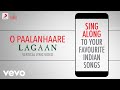 O Paalanhaare - Lagaan|Official Bollywood Lyrics|Lata Mangeshkar|Udit Narayan|A.R.Rahman