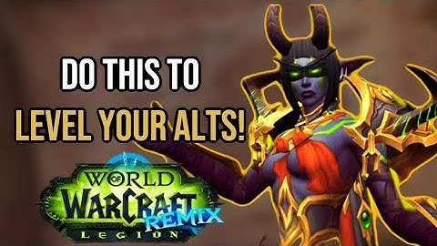 THE BEST METHOD TO LEVELING YOUR ALTS IN LEGION REMIX QUICKLY
