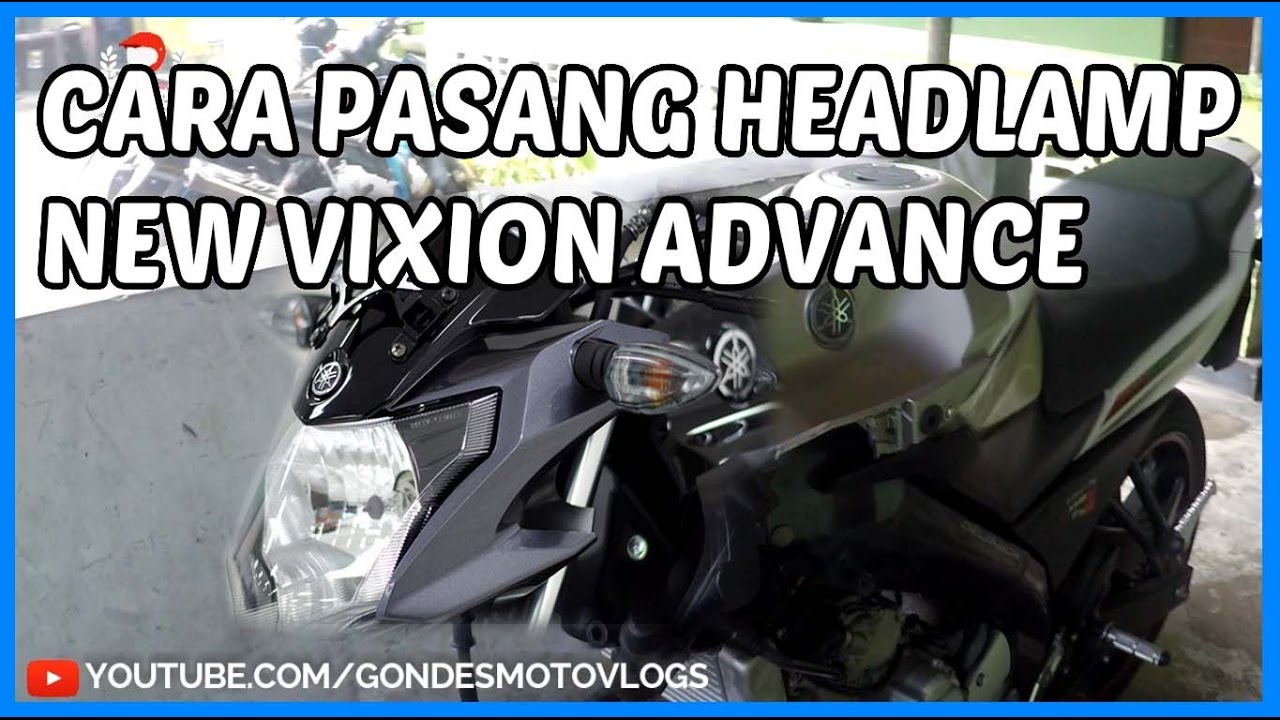 Cara Pasang Headlamp Yamaha New Vixion Advance Di Vixion Lightning