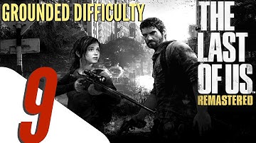 The Last of Us Remastered - Grounded Difficulty Walkthrough Part 9 - Ellie