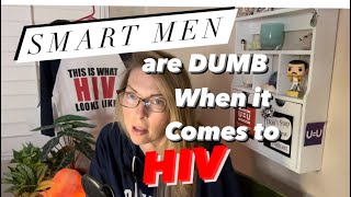 Smart Men Can't Handle HIV