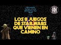 Los 8 nuevos juegos de Star Wars