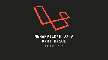 Tutorial Menampilkan Data dari mysql menggunkan laravel 5.7
