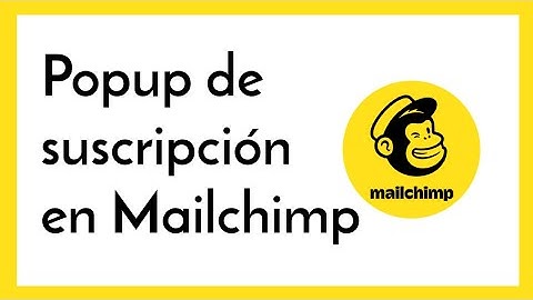 [TUTORIAL] 🙈 Cómo crear un Popup en MAILCHIMP