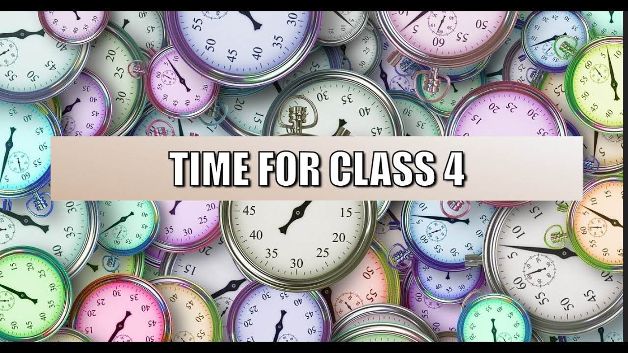 Chapter Time Class 4 CHAPTER - TIME | CLASS - 4 | MATHS - YouTube