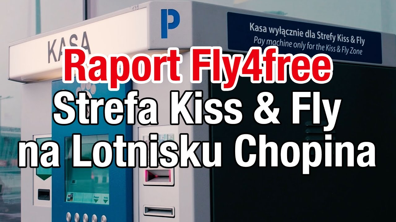 Strefa Kiss & Fly na Lotnisku Chopina Raport Fly4free YouTube
