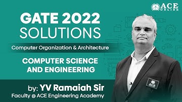 GATE 2022 SOLUTIONS | Computer Organization & Architecture - CSE | ACE Academy | ACE Online