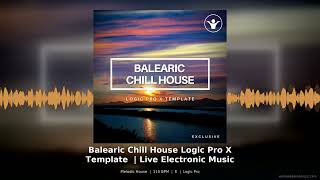 Balearic Chill House Logic Pro X Template Melodic House