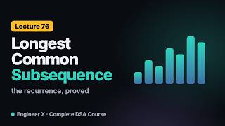 Longest Common Subsequence (LCS): Optimal Substructure and the Recurrence | DSA Course L76