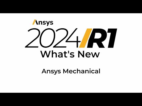 Ansys 2024 R1: What's New in Ansys Mechanical