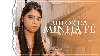 Eula Cris | AUTOR DA MINHA FÉ | Cover (Grupo Logos) chords