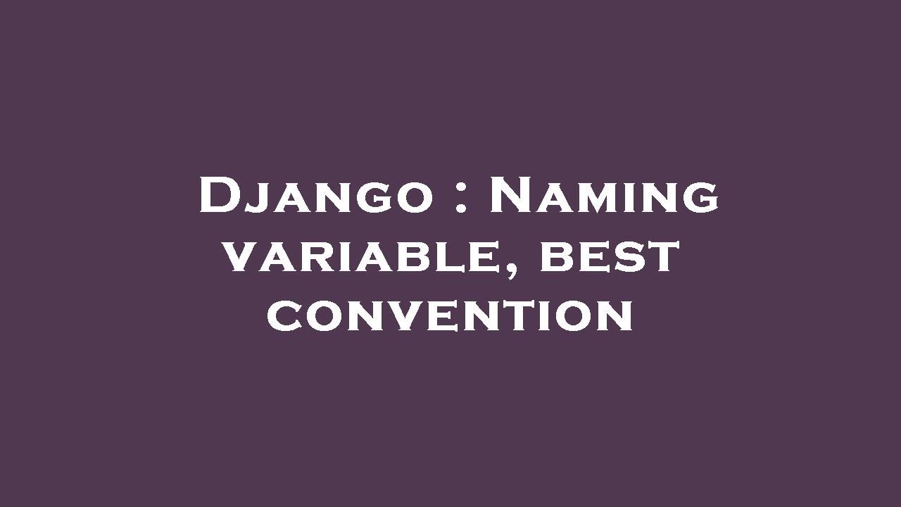 Django : Naming variable, best convention - YouTube