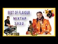 Best of flavour mixtap mix by dj roy 2022