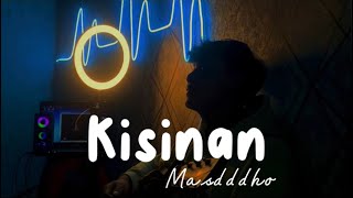 Kisinan - Masdddho (Cover By Panjiahriff)