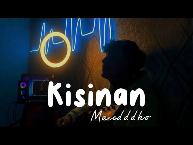Kisinan - Masdddho (Cover By Panjiahriff) class=