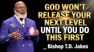 Datos GOD WON’T RELEASE YOUR NEXT LEVEL UNTIL YOU DO THIS FIRST | Bishop T.D. Jakes Noticias