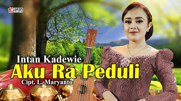 AKU RA PEDULI - INTAN KADEWIE ( Official Video Music )#dasastudio