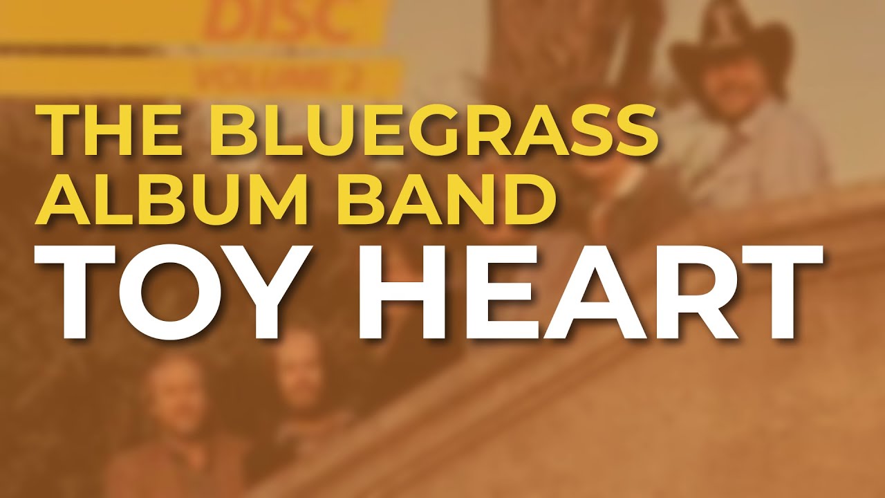 The Bluegrass Album Band - Toy Heart (Official Audio)